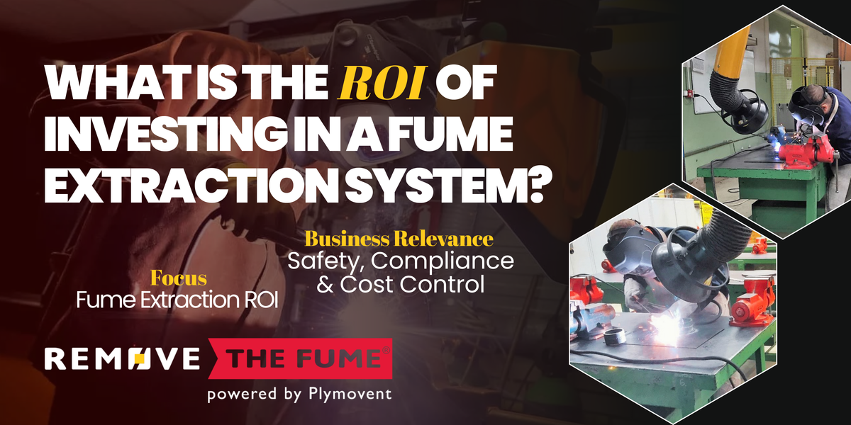 What Is the ROI of Investing in a Fume Extraction System?