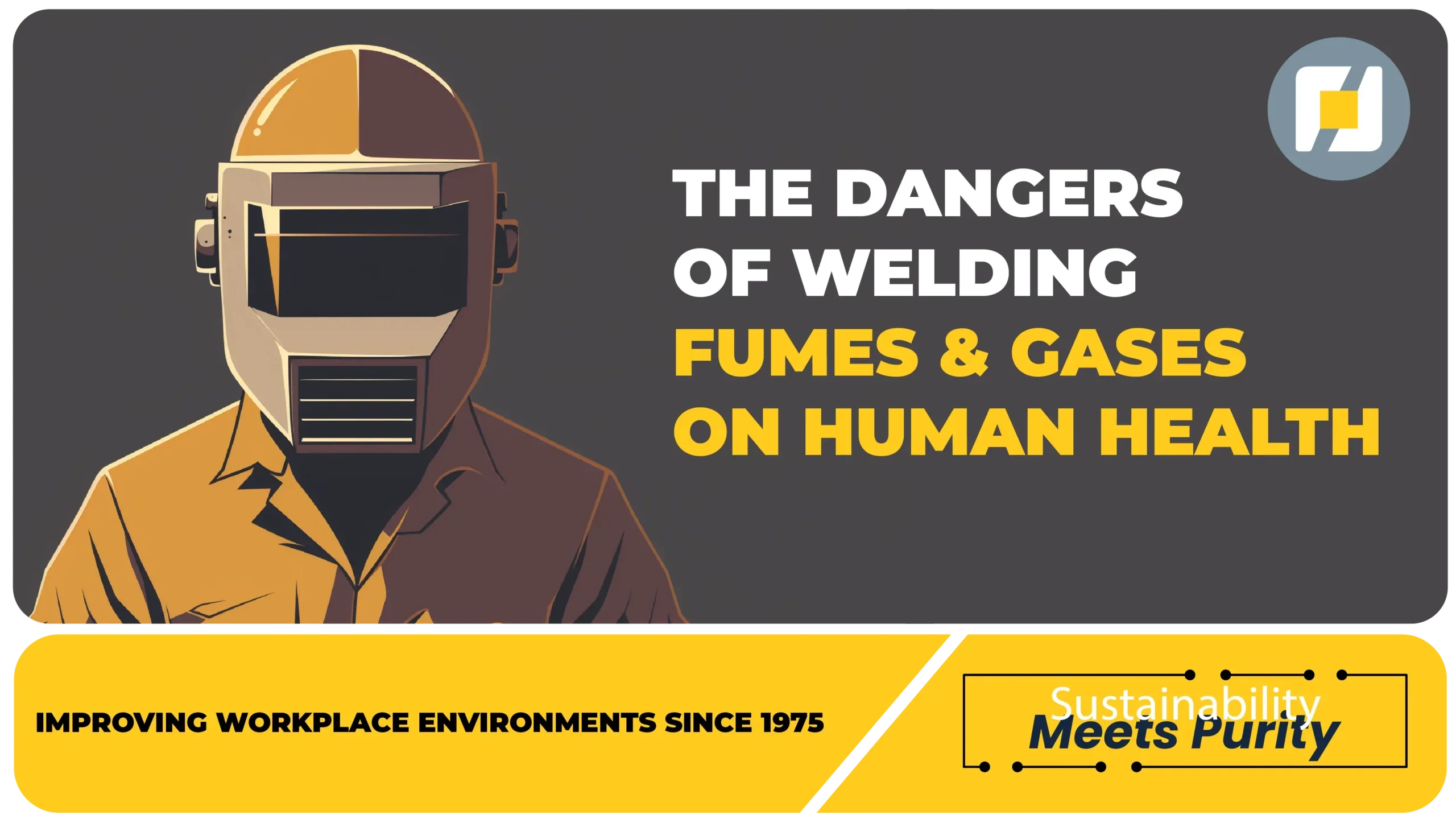 An animated image of a welder with his welding mask on. The text on the image reads THE DANGERS OF WELDING FUMES AND GASES ON HUMAN HEALTH.