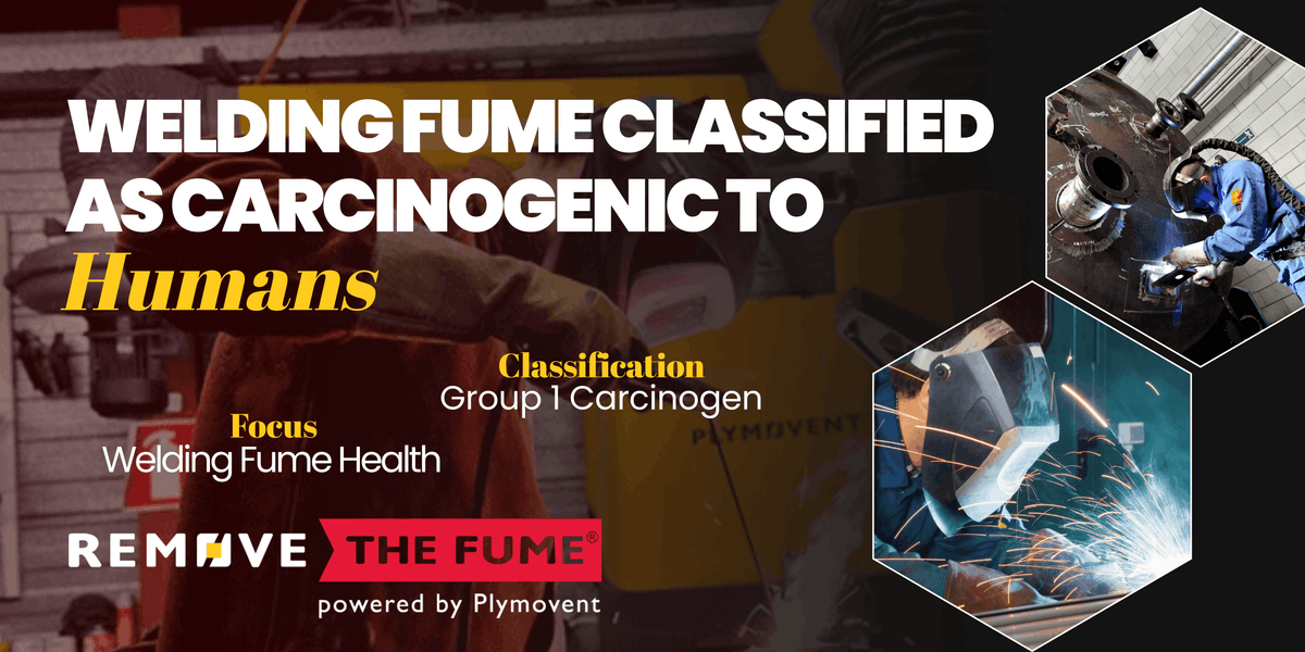 Welding Fume Classified as Carcinogenic to Humans