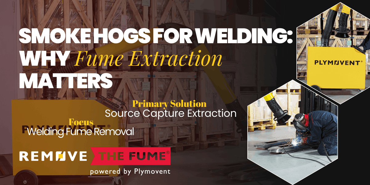 Smoke Hogs for Welding: Why Fume Extraction Matters