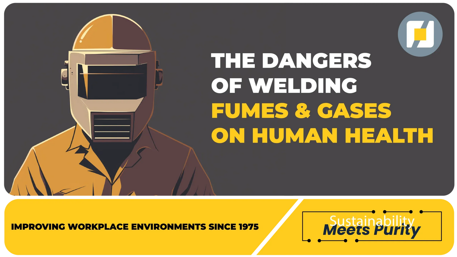An animated image of a welder with his welding mask on. The text on the image reads THE DANGERS OF WELDING FUMES AND GASES ON HUMAN HEALTH.