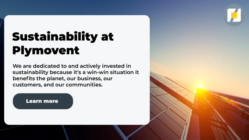 A promotional image about Plymovent's sustainability commitment. A white text box in the foreground reads, "Sustainability at Plymovent" and "We are dedicated to and actively invested in sustainability because it's a win-win situation it benefits the planet, our business, our customers, and our communities." Below the text is a button that says, "Learn more".