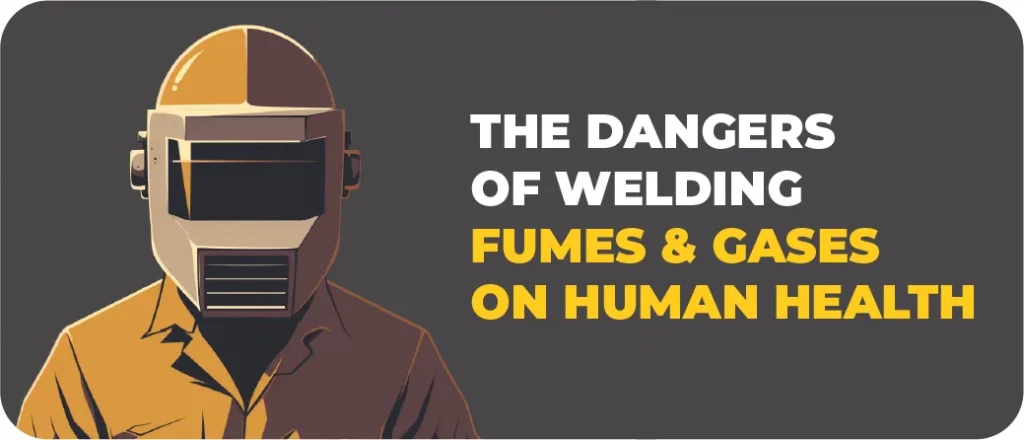 an animated image of a welder who has his welding mask on and the text next to him says "THE DANGERS OF WELDING FUMES AND GASES ON HUMAN HEALTH"