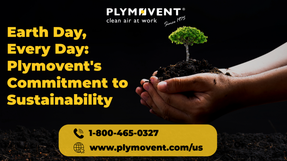 Earth Day, Everyday: Plymovent's commitment to sustainability