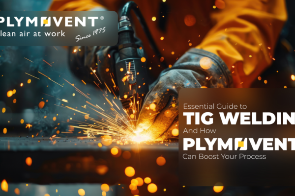 Essential guide to TIG welding and how Plymovent can boost your process.