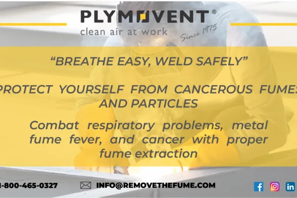 "Breathe Easy, Weld Safely." Protect Yourself from Cancerous Fumes and Particles. Combat respiratory problems, metal fume fever, and cancer with proper fume extraction.