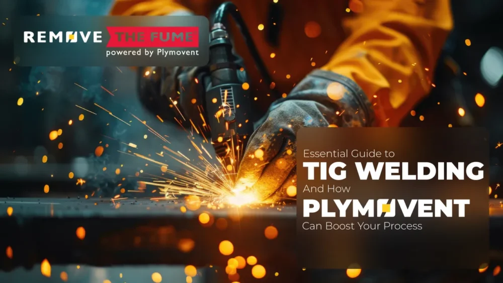 Essential guide to TIG welding and how Plymovent can boost your process.
