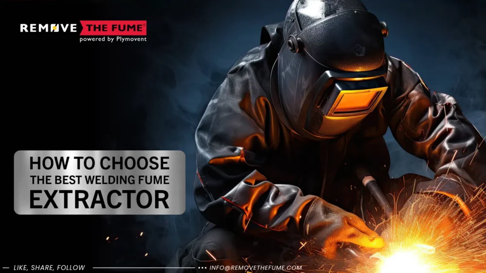 The image shows a person welding and welding fumes and sparks being generated. The text over the image read "HOW TO CHOOSE THE BEST WELDING FUME EXTRACTOR".