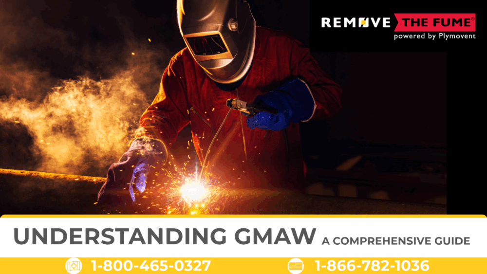 A promotional image from Remove The Fume. The image features a welder in an orange jumpsuit and protective gear, actively welding with bright sparks flying. The title "UNDERSTANDING GMAW A COMPREHENSIVE GUIDE" is displayed in a yellow banner at the bottom of the image. The banner also contains two phone numbers. The Remove The Fume logo is visible in the top right corner.